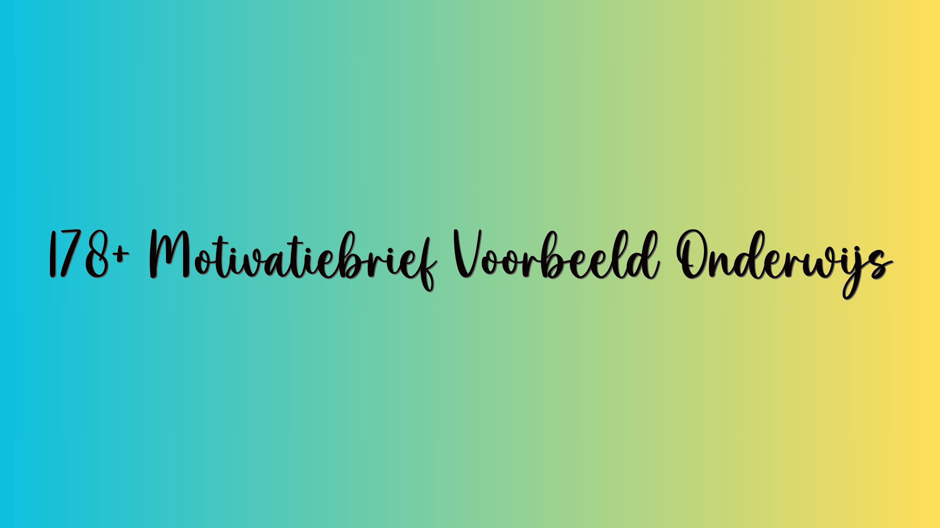 178+ Motivatiebrief Voorbeeld Onderwijs