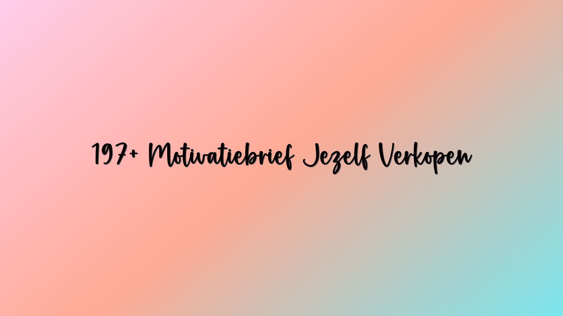 197+ Motivatiebrief Jezelf Verkopen