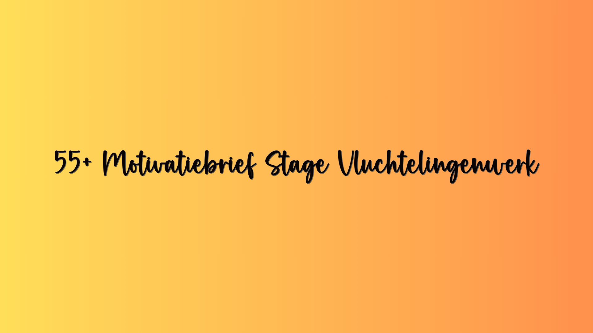 55+ Motivatiebrief Stage Vluchtelingenwerk