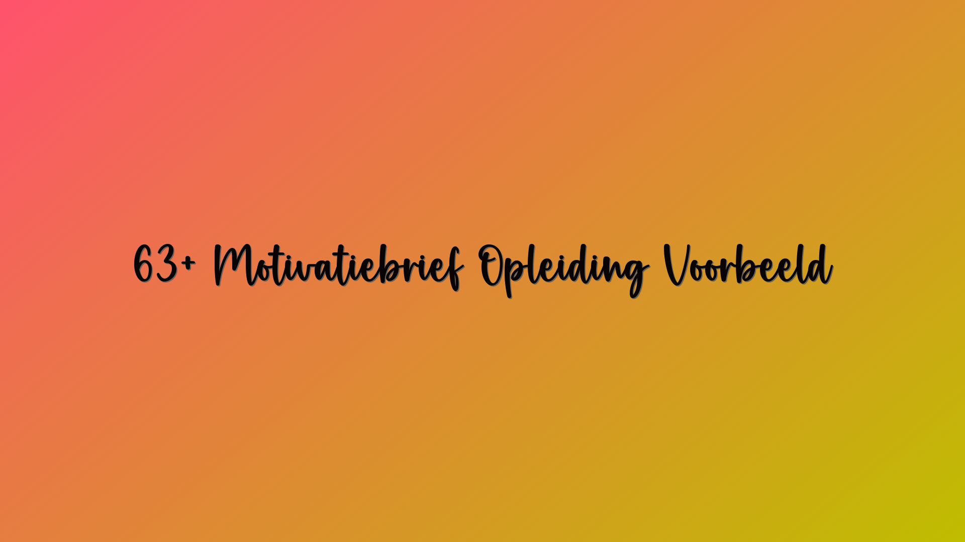 63+ Motivatiebrief Opleiding Voorbeeld