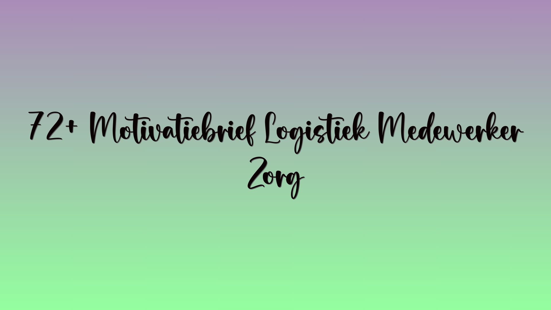 72+ Motivatiebrief Logistiek Medewerker Zorg