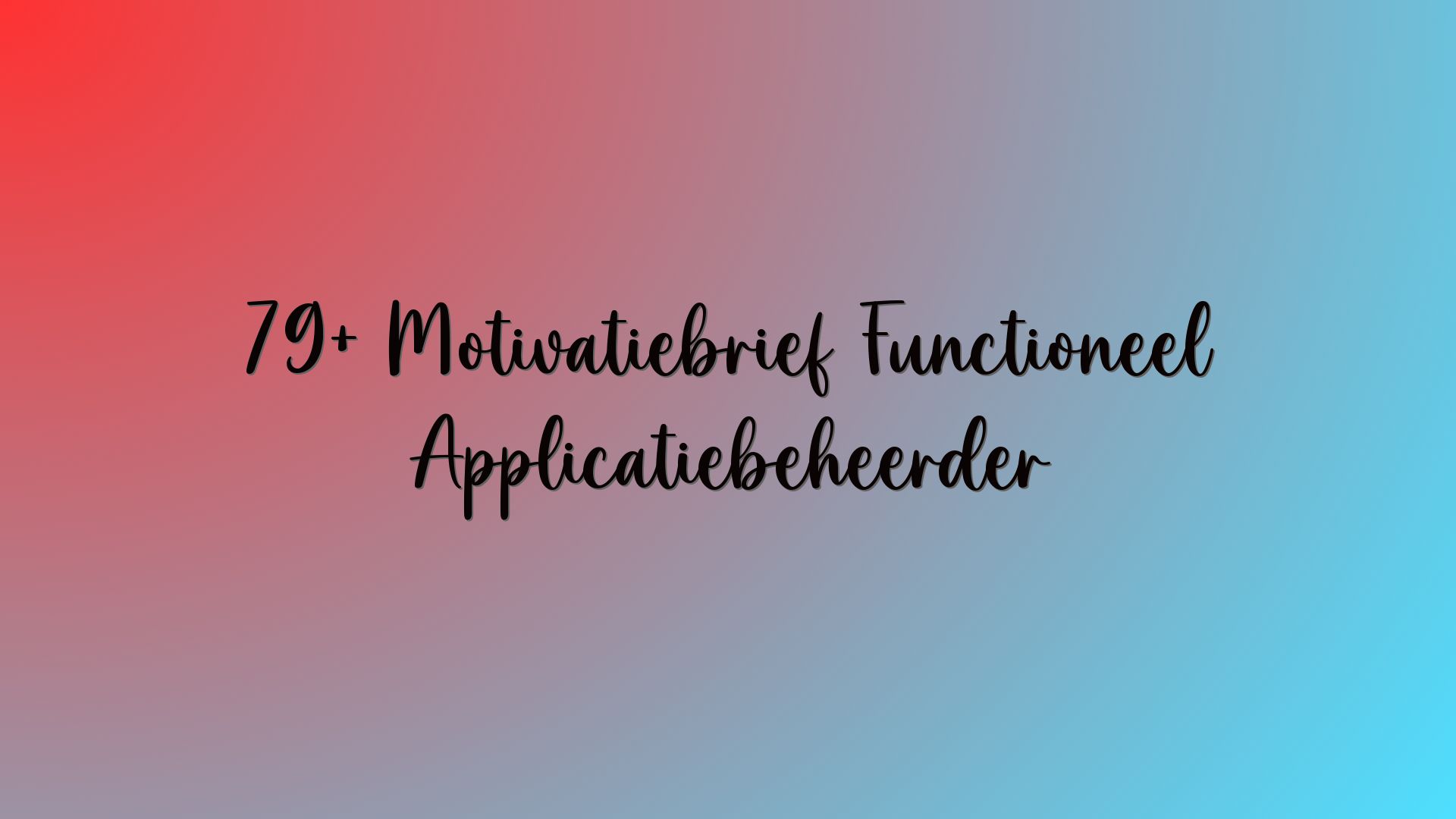 79+ Motivatiebrief Functioneel Applicatiebeheerder