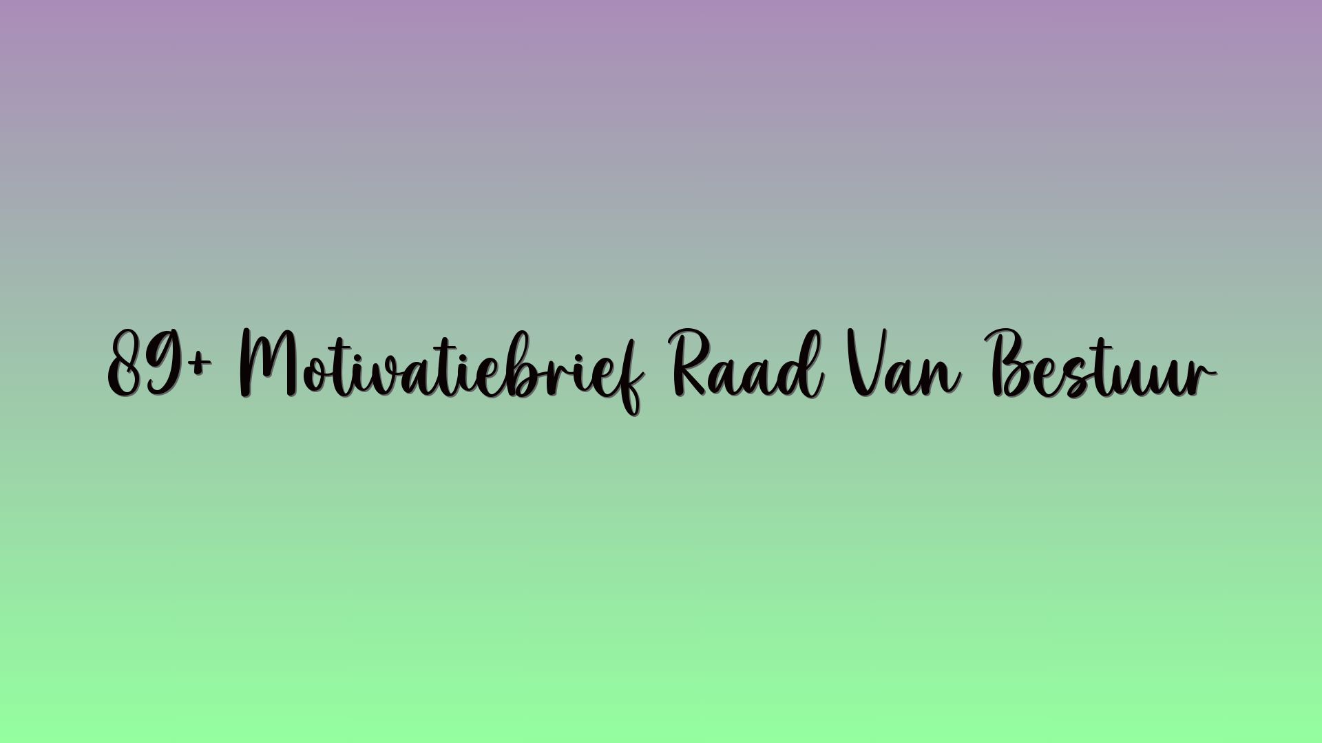 89+ Motivatiebrief Raad Van Bestuur