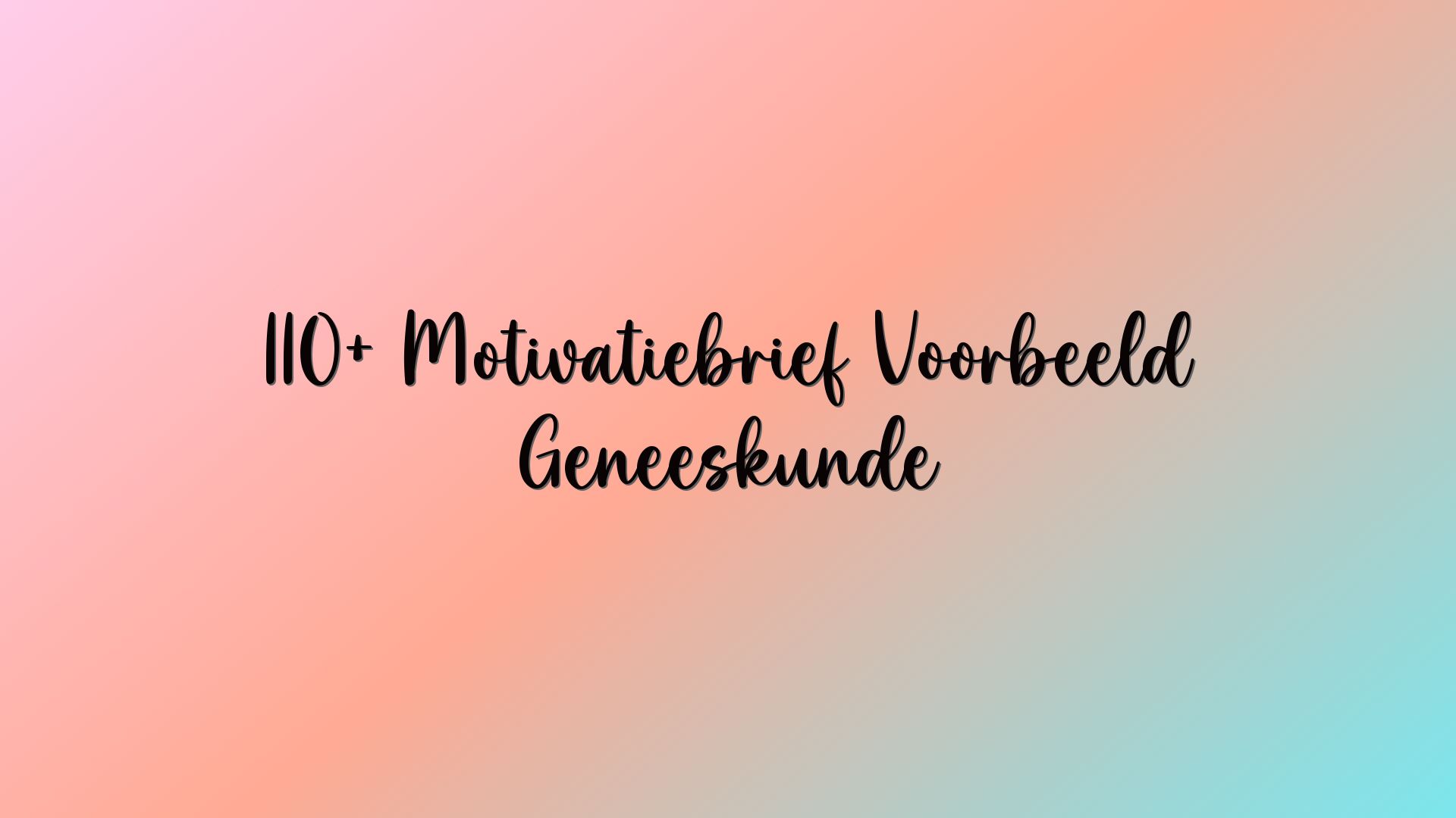 110+ Motivatiebrief Voorbeeld Geneeskunde