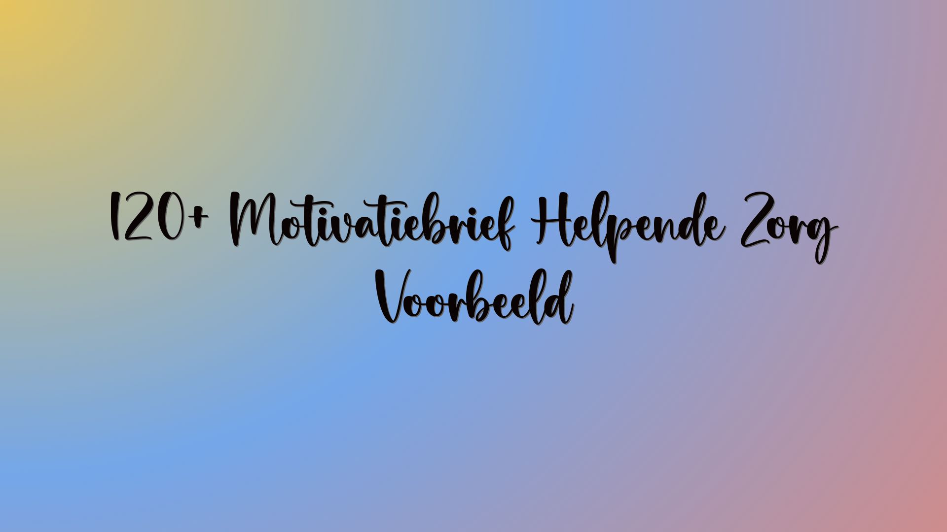 120+ Motivatiebrief Helpende Zorg Voorbeeld