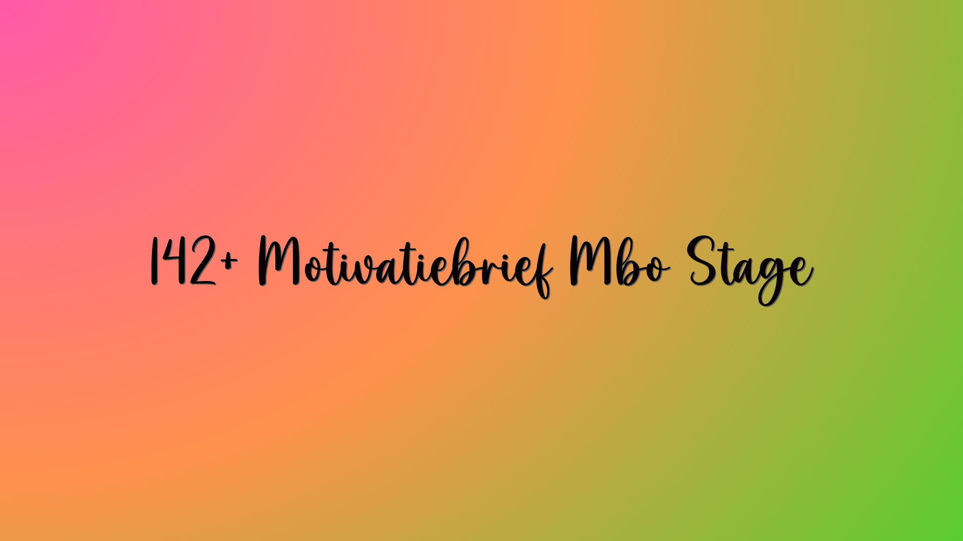 142+ Motivatiebrief Mbo Stage