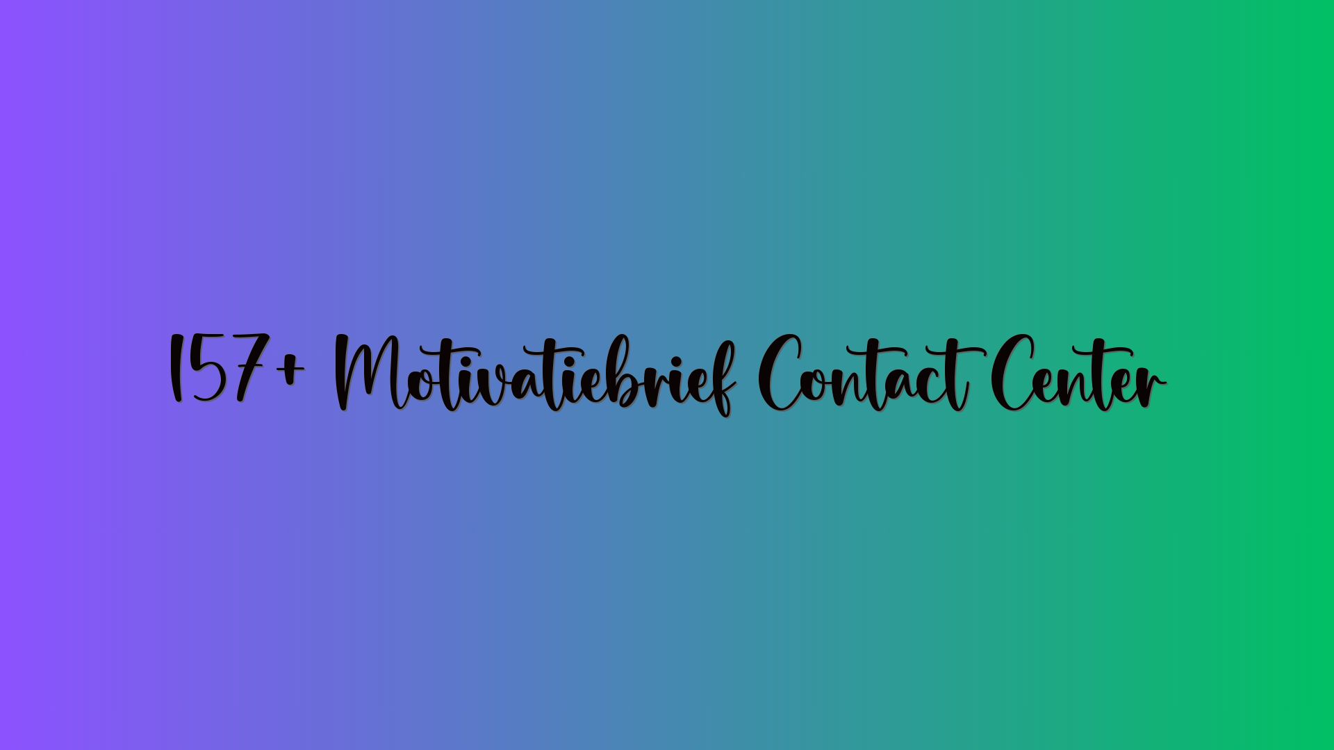 157+ Motivatiebrief Contact Center