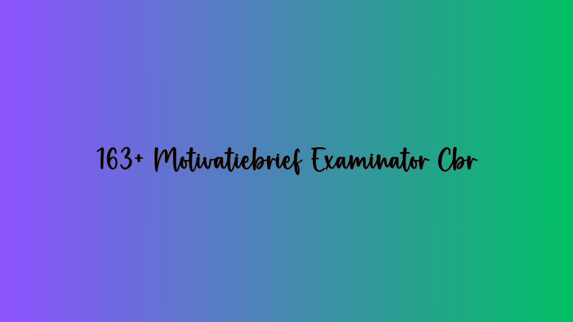 163+ Motivatiebrief Examinator Cbr