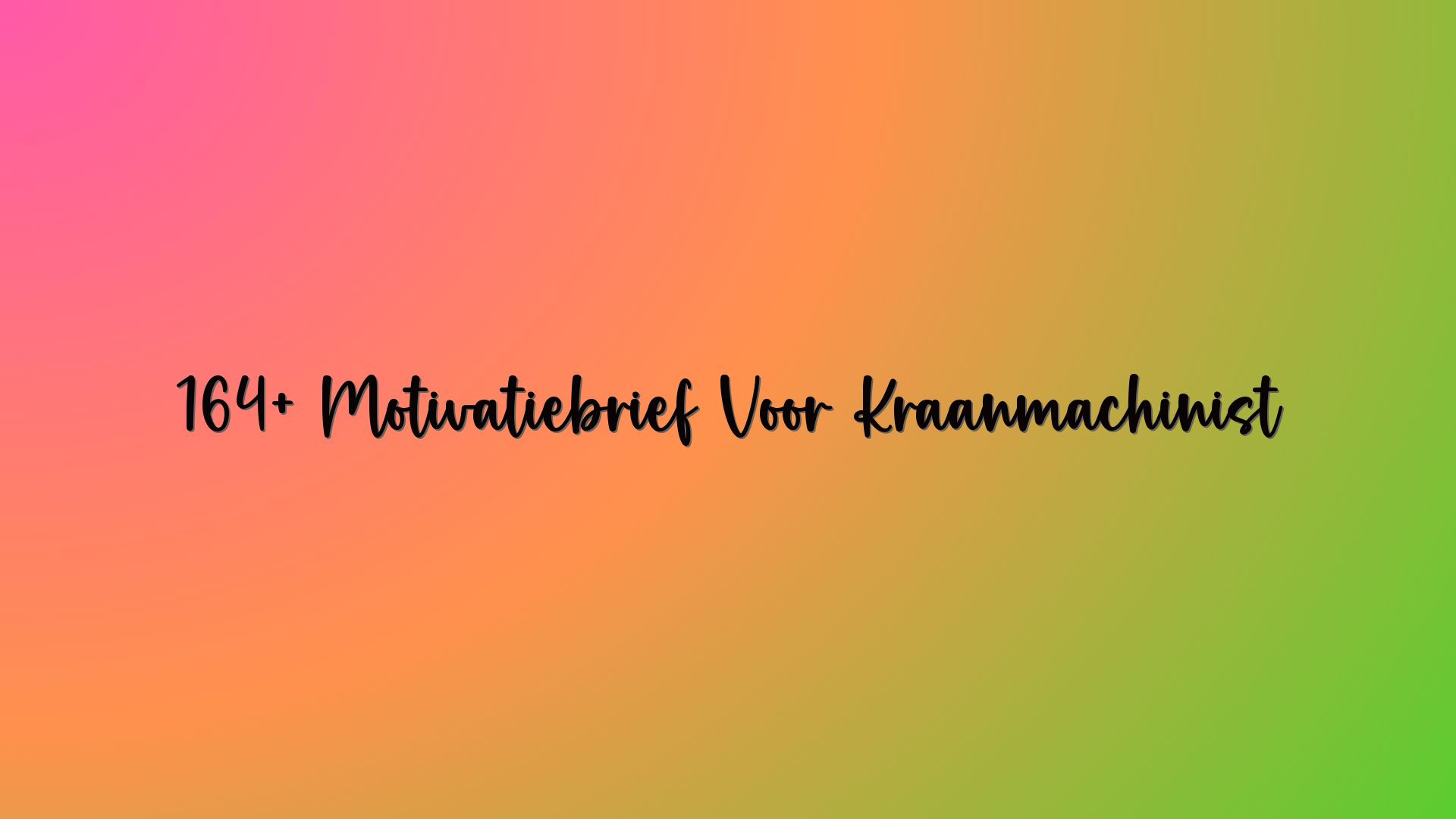 164+ Motivatiebrief Voor Kraanmachinist