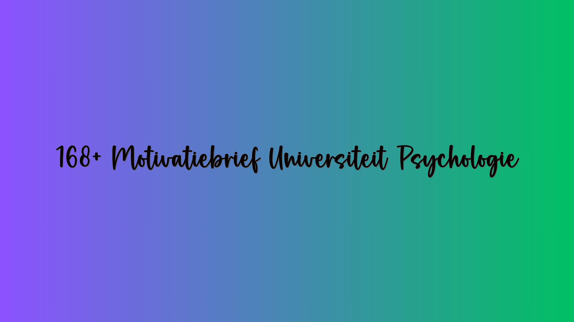 168+ Motivatiebrief Universiteit Psychologie