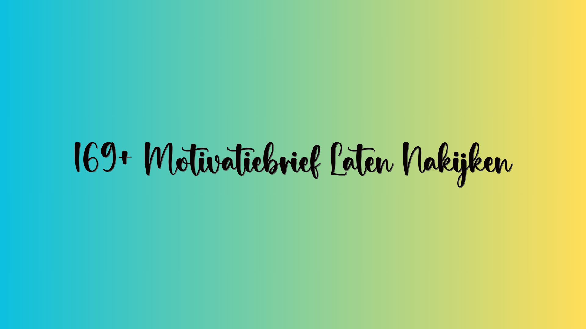 169+ Motivatiebrief Laten Nakijken