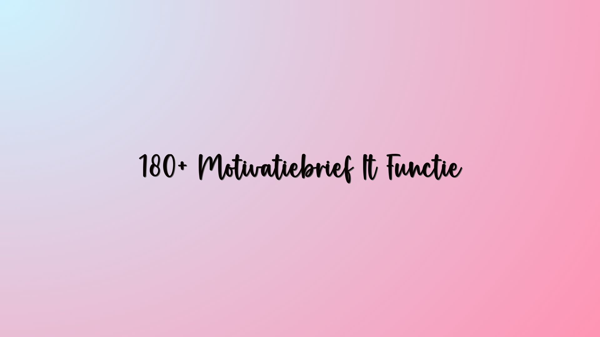 180+ Motivatiebrief It Functie