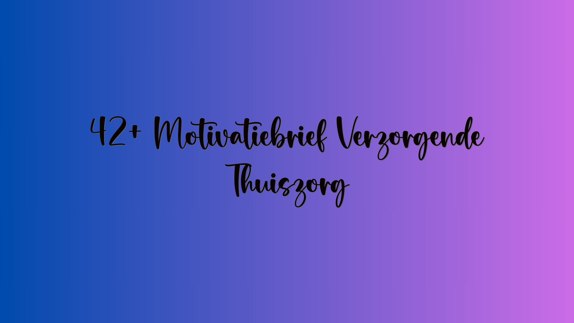 42+ Motivatiebrief Verzorgende Thuiszorg