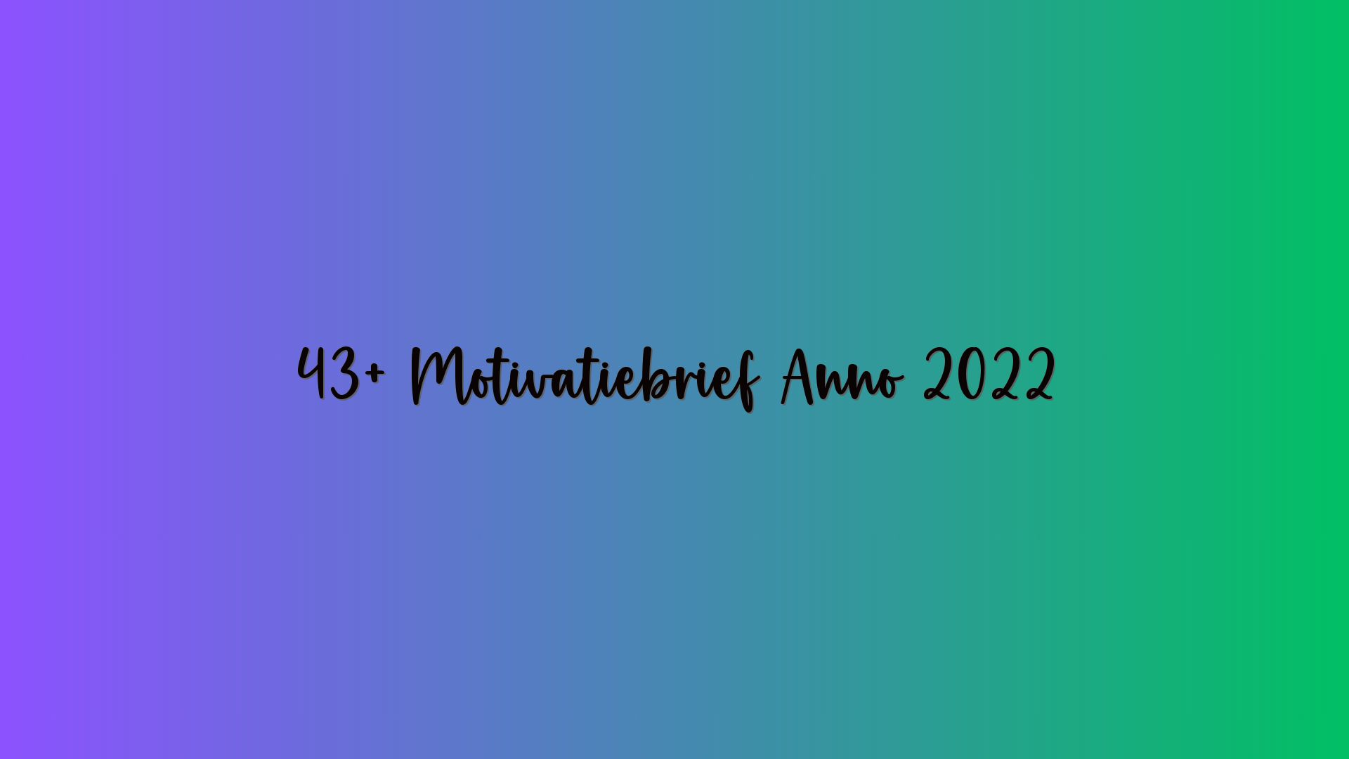 43+ Motivatiebrief Anno 2022