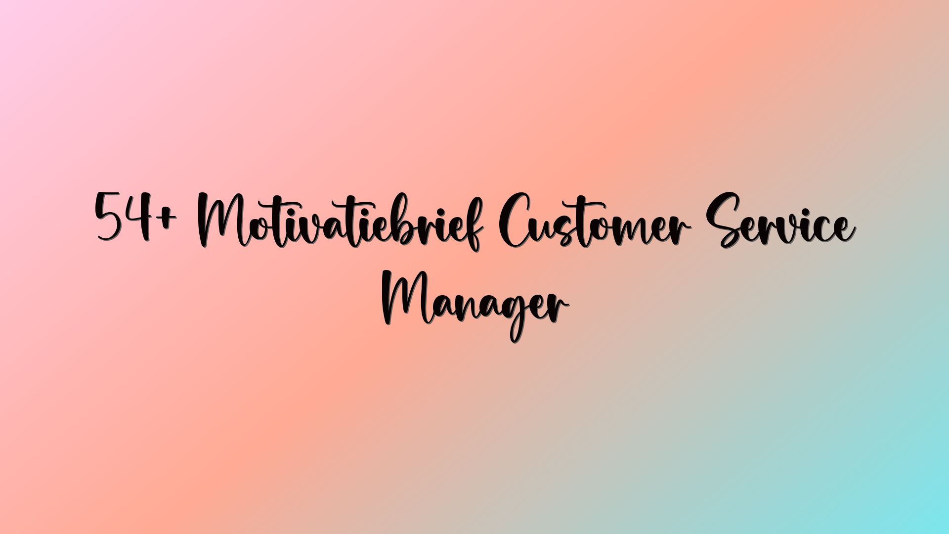 54+ Motivatiebrief Customer Service Manager