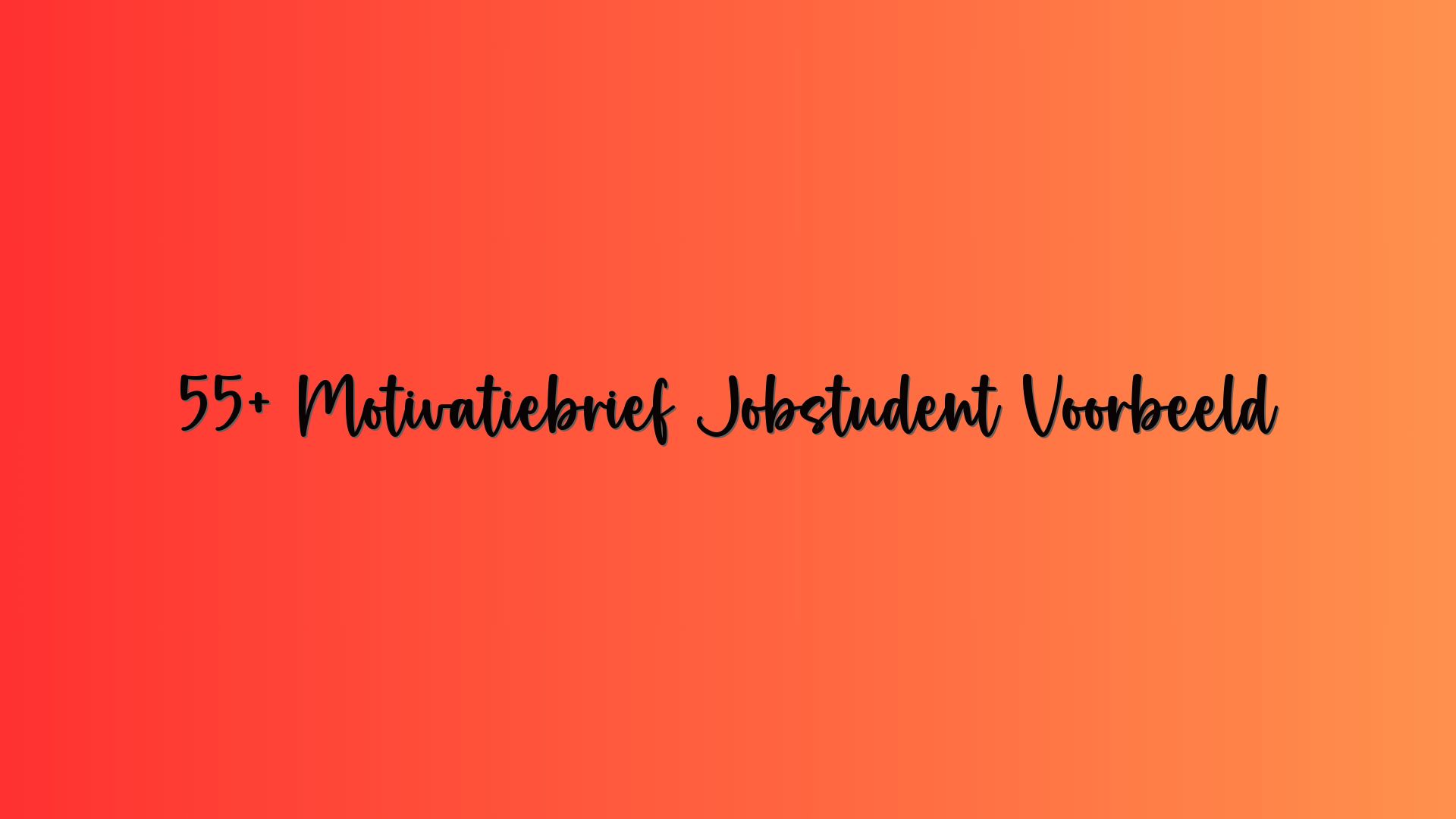 55+ Motivatiebrief Jobstudent Voorbeeld