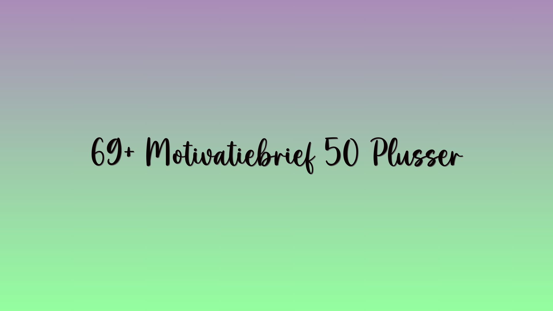 69+ Motivatiebrief 50 Plusser