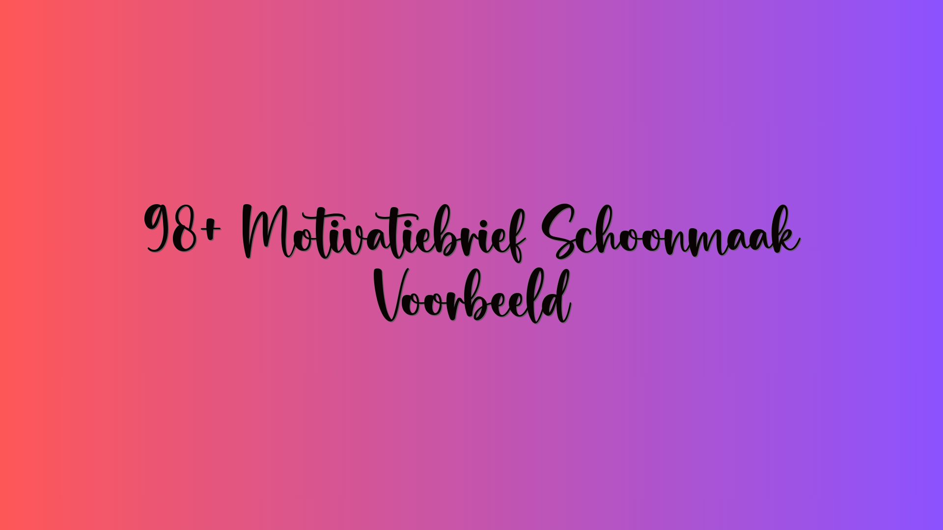 98+ Motivatiebrief Schoonmaak Voorbeeld